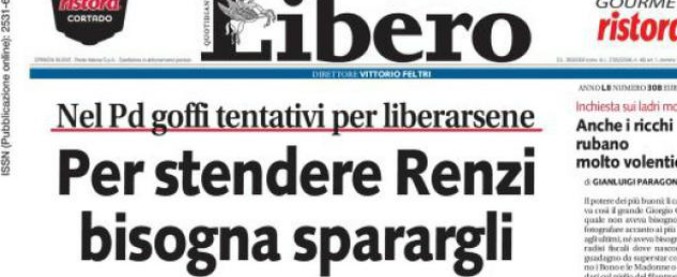 Libero: “Stop a Renzi? Bisogna sparargli”. Grasso: “Spazzatura”. Pd: “Disgusto”. Ma Renzi: “Solo una battuta infelice”