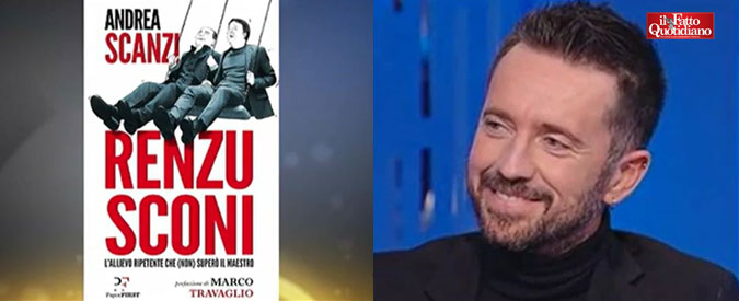 Copertina di Renzusconi, Scanzi: “Renzi? L’allievo ripetente di Berlusconi. Scegliere tra di loro è come optare tra due broccoli”