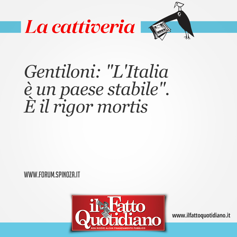 Gentiloni: “L’Italia è un paese stabile”. È il rigor mortis