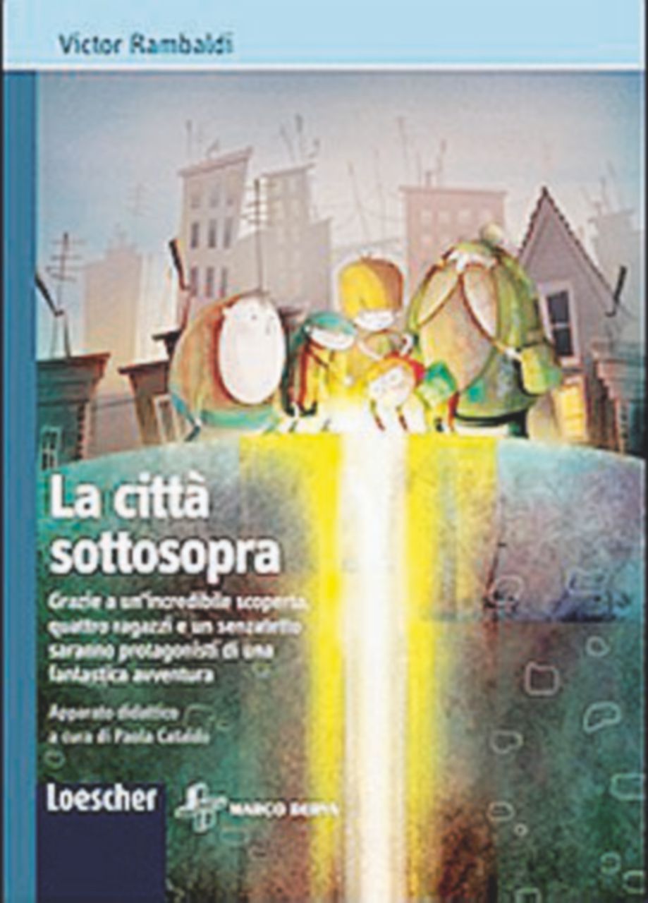 La città sottosopra, Victor Rambaldi, Pagine: 206, Prezzo: 10,80, Editore Loescher Dal calcio al fantasy attraverso “sopradisotto”