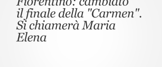 Copertina di Maggio Musicale Fiorentino: cambiato il finale della “Carmen”. Si chiamerà Maria Elena
