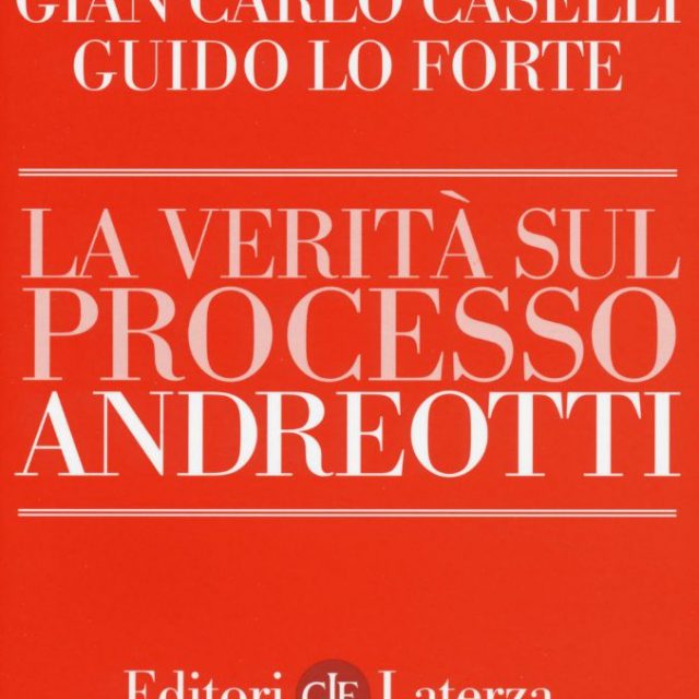 Giulio Andreotti assolto? La fake news smontata nel libro di Caselli e Lo Forte