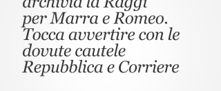 Copertina di La Corte dei Conti archivia la Raggi per Marra e Romeo. Tocca avvertire con le dovute cautele Repubblica e Corriere