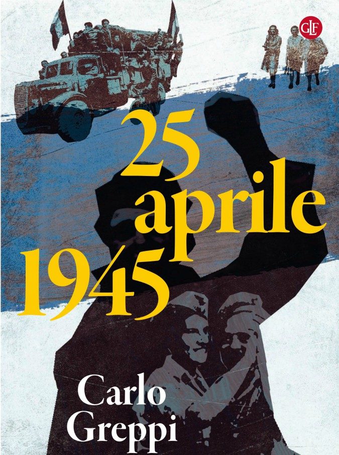 25 aprile, Cadorna-Parri-Longo: in un libro la storia delle tre anime della Resistenza che rifecero l’Italia da capo