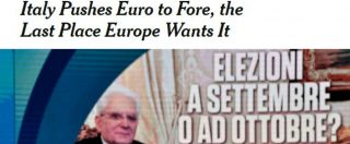 Copertina di Governo, media Usa temono per l’euro. Nyt: “Prospettiva di uscita dell’Italia più pericolosa di crisi greca e Brexit”