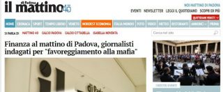 Copertina di Il Mattino di Padova, perquisizioni nella redazione del quotidiano: giornalisti indagati per favoreggiamento