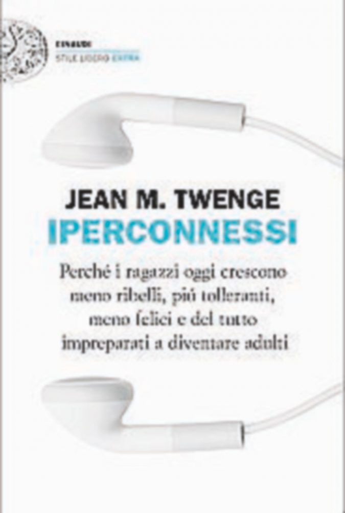 Iperconnessi.
Jean M. Twenge.
Pagine: 388
Prezzo: 19
Editore: Einaudi Generazione “i” come iperconnessione (e mille altri problemi)