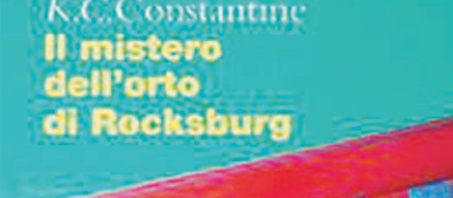 Il mistero dell’orto di Rocksburg, K.C. Constantine, Pagine: 234, Prezzo: 15,50, Editore: Carbonio Quando il giallo diventa letteratura: le indagini di Balzic in Pennsylvania