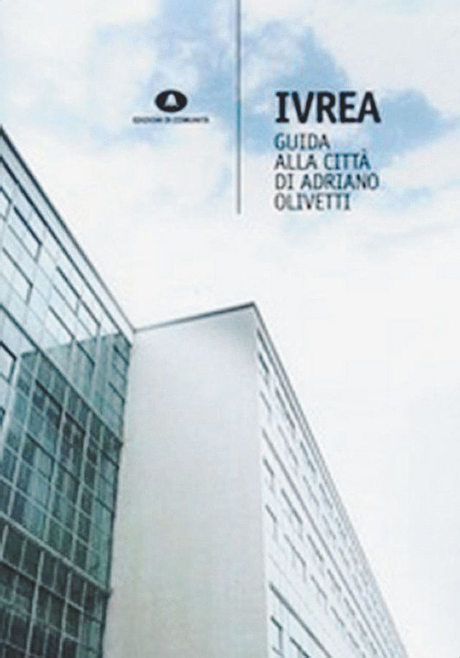 Copertina di Ivrea dell’Unesco e i Casaleggio così lontani dal mondo Olivetti