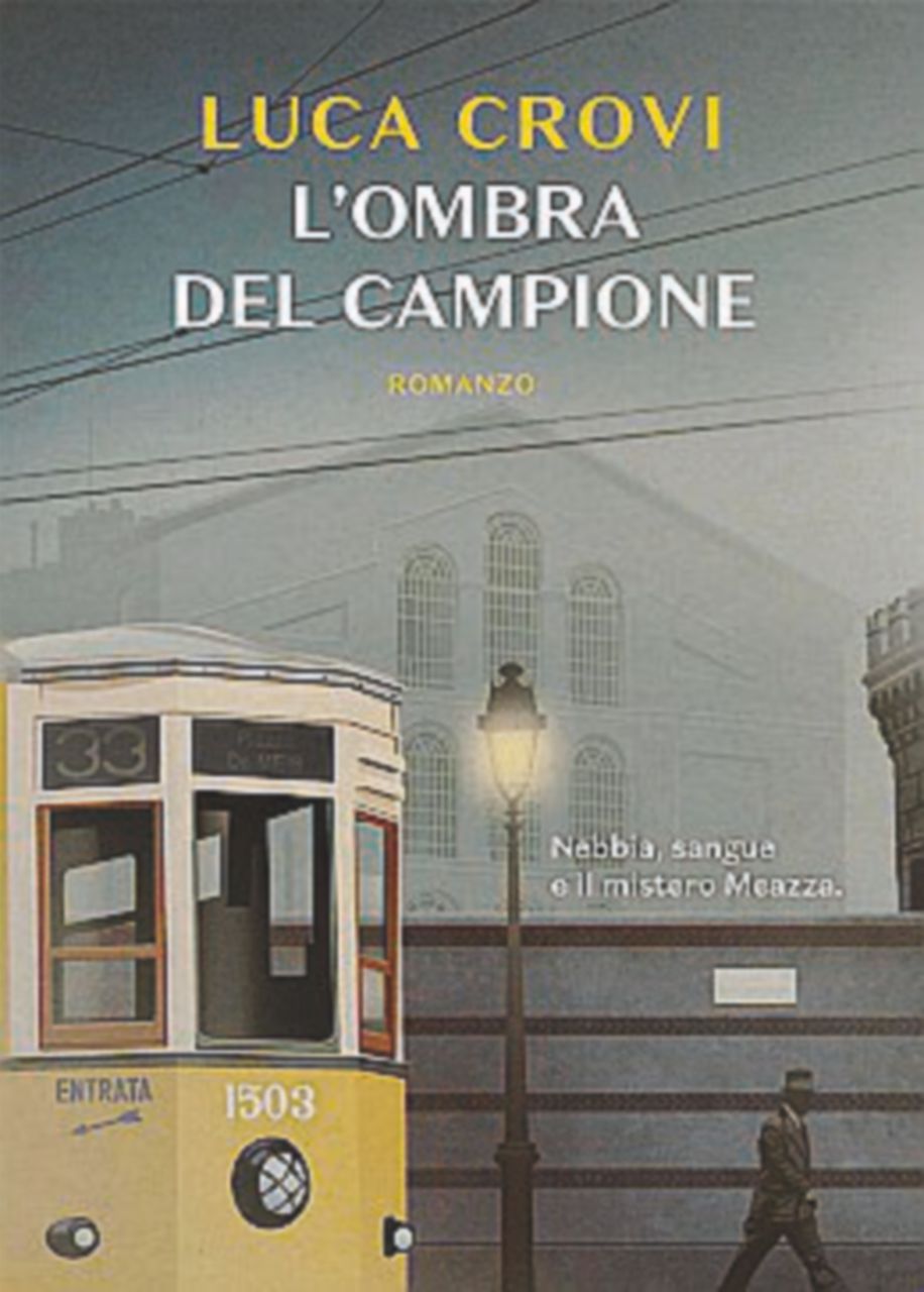 Copertina di La strage del 1928 e le gesta di Meazza: un noir milanese avvolto nella nebbia