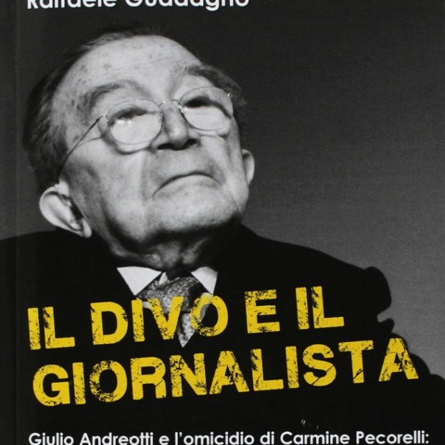 Giulio Andreotti e l’omicidio Pecorelli: ne ‘Il Divo e il giornalista’ le mezze verità di un processo dimenticato