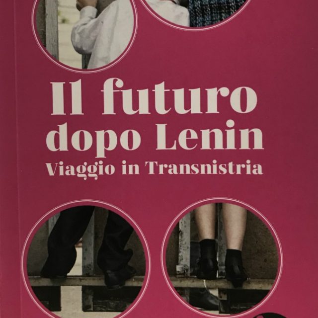 “Il futuro dopo Lenin”: nel libro del collettivo Volna Mare, la Transnistria come non la avete mai letta