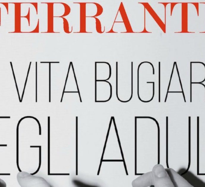 La vita bugiarda degli adulti, la recensione del nuovo libro di Elena Ferrante