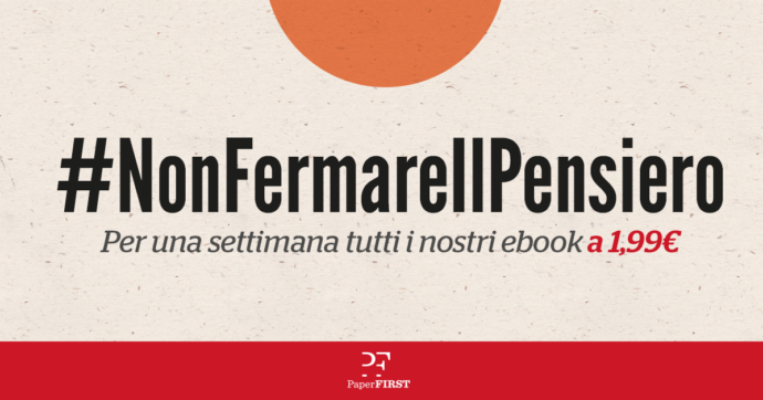 #NonFermareIlPensiero, la campagna Paper First per dare un senso a questo stop