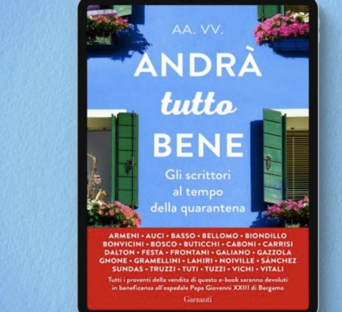 Andrà tutto bene, un e-book con le belle storie di 26 autori per leggere e fare beneficenza: ecco un estratto in esclusiva