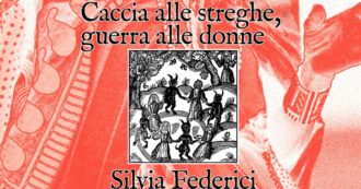 Copertina di “Caccia alle streghe, guerra alle donne”, il libro di Silvia Federici sulle origini della violenza. E il perché serve parlarne ancora oggi