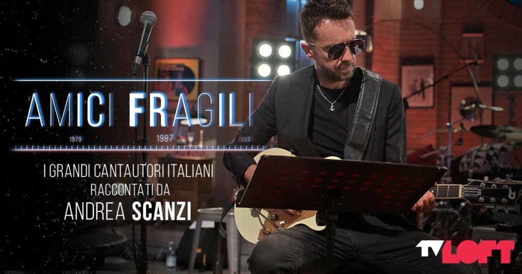 Andrea Scanzi racconta gli ‘Amici fragili’: la vita e i successi di sette grandi cantautori italiani su TvLoft