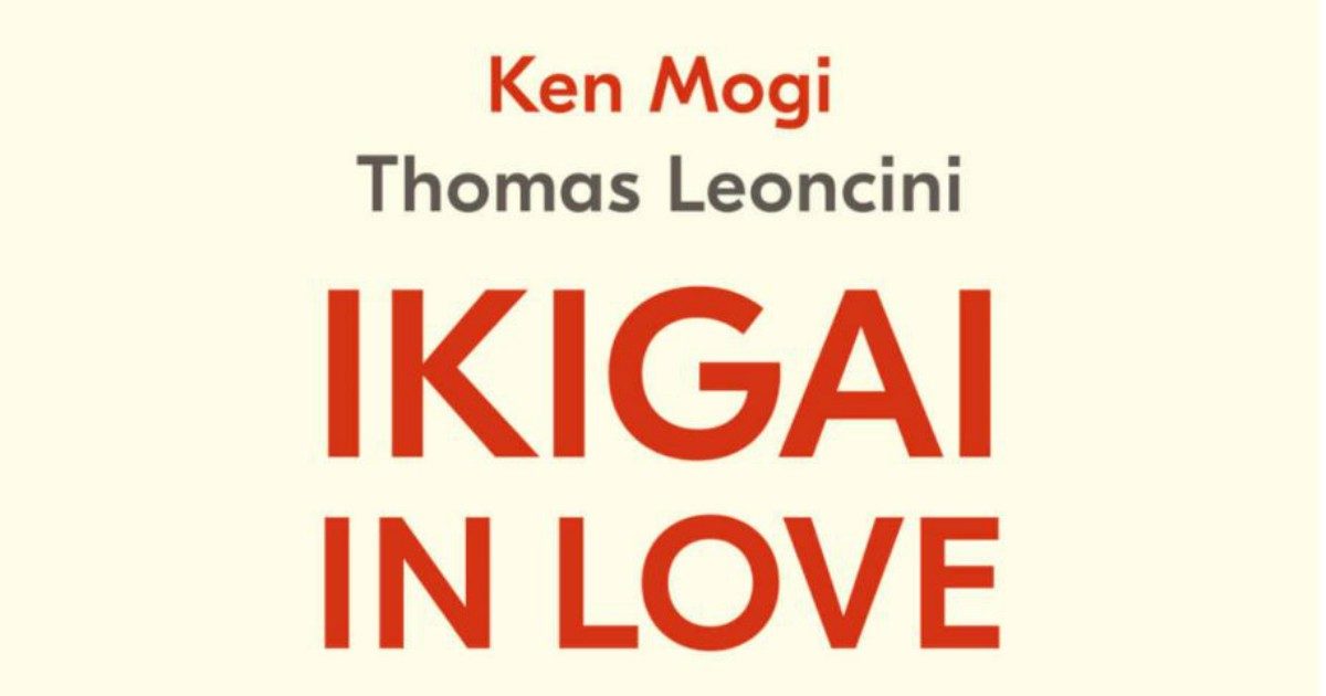 ‘Ikigai in Love’, il libro di Leoncini e Mogi che riscopre l’importanza del presente contro la dipendenza da Internet e dalla realtà virtuale