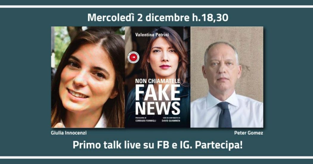 “Non chiamatele fake news”: la presentazione del libro in un talk con Peter Gomez, Valentina Petrini e Giulia Innocenzi. Segui la diretta tv
