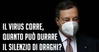 Copertina di Il virus impazza, quanto può durare il silenzio di Draghi? Segui la diretta con Peter Gomez