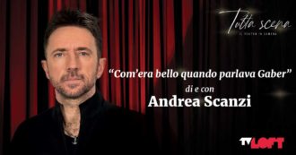 Copertina di Tutta scena – Il teatro in camera, Andrea Scanzi porta su TvLoft il suo spettacolo ‘Com’era bello quando parlava Gaber’