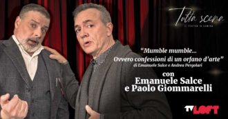 Copertina di Tutta scena – Il teatro in camera, Emanuele Salce porta su TvLoft ‘Mumble mumble…confessioni di un orfano d’arte’