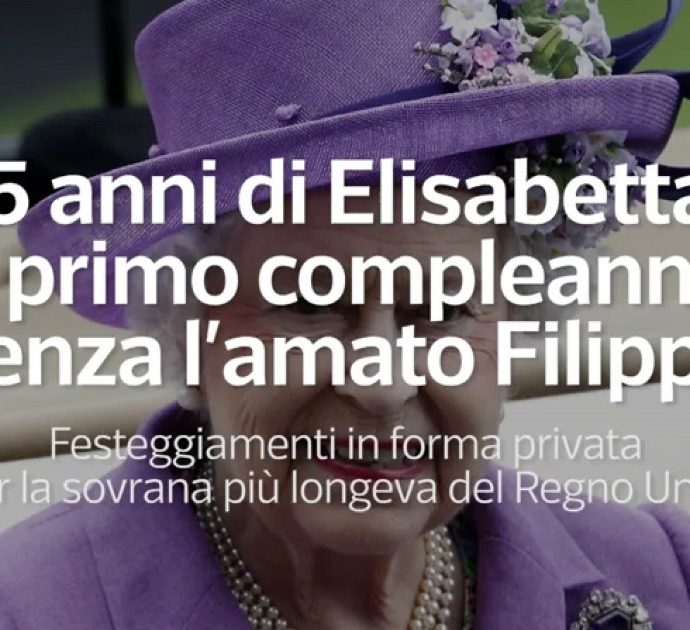 I 95 anni della regina Elisabetta II: è il primo compleanno senza Filippo. Dalle “altre feste” ai regali più curiosi: la video-scheda