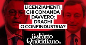 Copertina di Licenziamenti, comanda Draghi o Confindustria? Segui la diretta con Peter Gomez