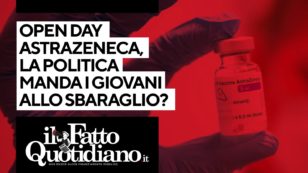 Copertina di Open day Astrazeneca, la politica manda i giovani allo sbaraglio? Segui la diretta con Peter Gomez