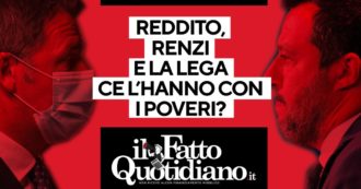 Copertina di Reddito di cittadinanza, Renzi e la Lega ce l’hanno con i poveri? Segui la diretta con Peter Gomez