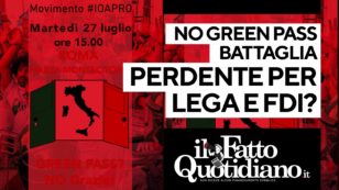 Copertina di No green pass, battaglia perdente per Lega e Fratelli d’Italia? Segui diretta con Peter Gomez