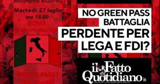 Copertina di No green pass, battaglia perdente per Lega e Fratelli d’Italia? Segui diretta con Peter Gomez