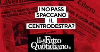 Copertina di I ‘No Pass’ spaccano il centrodestra? Segui il commento in diretta con Peter Gomez