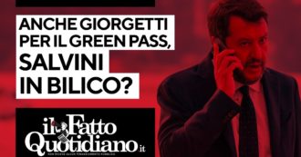 Copertina di Anche Giorgetti per il green pass, Salvini in bilico? Segui la diretta con Peter Gomez