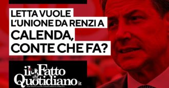 Copertina di Letta vuole l’unione da Calenda a Renzi, Conte che fa? Segui la diretta con Peter Gomez