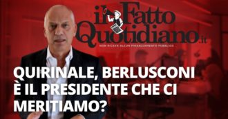 Copertina di Quirinale, Silvio Berlusconi è il Presidente che ci meritiamo? Segui il commento in diretta con Peter Gomez