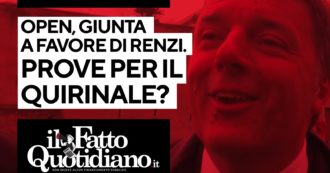 Copertina di Open, giunta a favore di Renzi grazie al centrodestra: prove per il Quirinale? La diretta con Peter Gomez