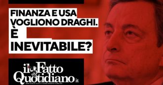 Copertina di Media, finanza e Usa vogliono Draghi: è inevitabile o c’è un’alternativa? Segui la diretta con Peter Gomez