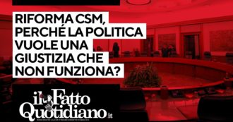 Copertina di Riforma Csm, perché alla politica fa comodo una giustizia che non funziona? La diretta con Peter Gomez