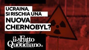 Copertina di Ucraina, l’Europa rischia una nuova Chernobyl? La diretta con Peter Gomez