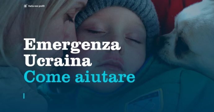 “Emergenza Ucraina: come aiutare”. Italia Non Profit attiva una piattaforma per raccogliere tutte le iniziative di solidarietà