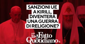 Copertina di Sanzioni Ue a Kiril, la guerra diventerà di religione? La diretta con Peter Gomez