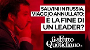 Copertina di Salvini annulla il viaggio in Russia, è la fine di un leader? Segui la diretta con Peter Gomez