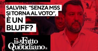 Copertina di Salvini: “Senza M5s si torna al voto”, è un bluff? Segui la diretta con Peter Gomez