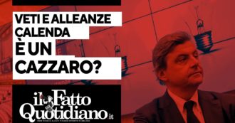 Copertina di Veti e alleanze, Calenda è un cazzaro? Segui la diretta con Peter Gomez