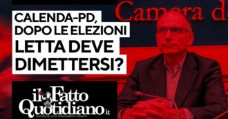 Copertina di Calenda-Pd, dopo le elezioni Letta si deve dimettere? Segui la diretta con Peter Gomez