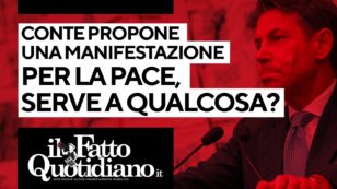 Copertina di Conte propone una manifestazione per la pace, serve a qualcosa? Segui la diretta con Peter Gomez