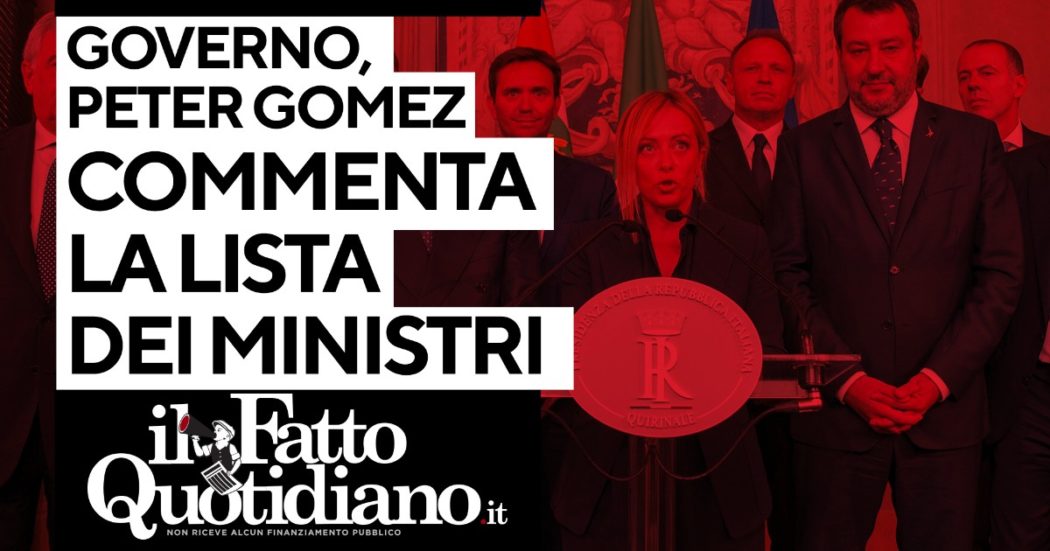 Governo, Giorgia Meloni legge la lista dei ministri: il commento in diretta con Peter Gomez