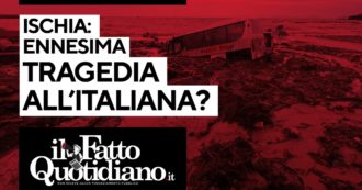 Copertina di Ischia, ennesima tragedia all’italiana? La diretta con la redazione de ilfattoquotidiano.it