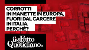 Copertina di Corrotti in manette in Europa, fuori dal carcere in Italia: perché? Segui la diretta di Peter Gomez
